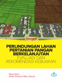 Buku Perlindungan Lahan Pertanian Pangan Berkelanjutan Evaluasi dan Rekomendasi Kebijakan