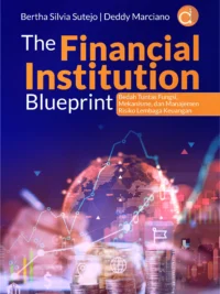 Buku The Financial Institution Blueprint: Bedah Tuntas Fungsi, Mekanisme, dan Manajemen Risiko Lembaga Keuangan