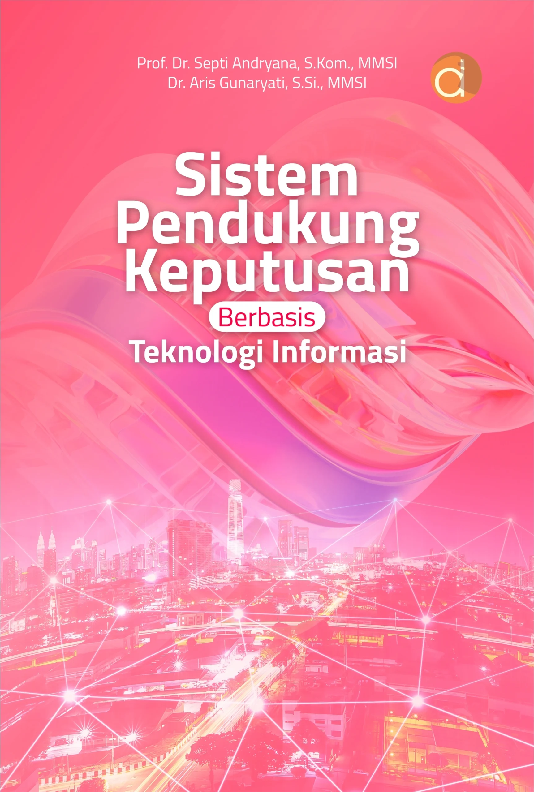 Buku Sistem Pendukung Keputusan Berbasis Teknologi Informasi