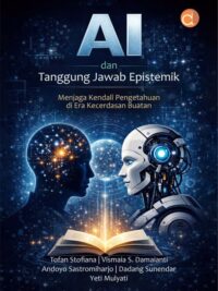 Buku AI Dan Tanggung Jawab Epistemik Menjaga Kendali Pengetahuan di Era Kecerdasan Buatan