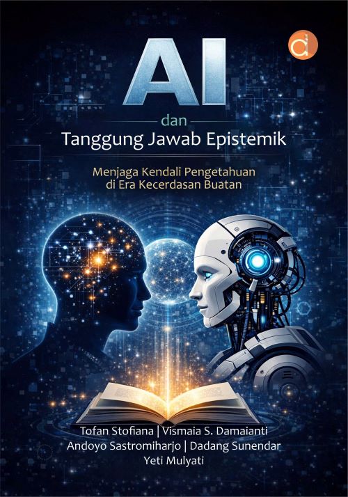 Buku AI Dan Tanggung Jawab Epistemik Menjaga Kendali Pengetahuan di Era Kecerdasan Buatan