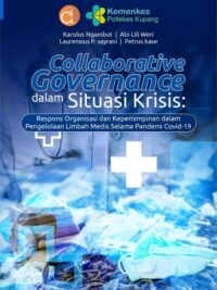 Buku Collaborative Governance Dalam Situasi Krisis: Respons Organisasi Dan Kepemimpinan Dalam Pengelolaan Limbah Medis Selama Pandemi Covid-19