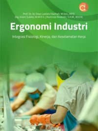 Buku Ergonomi Industri Integrasi Fisiologi, Kinerja, dan Keselamatan Kerja