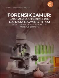 Buku Forensik Jamur: Candida albicans dan Rahasia Bawang Hitam Ketika Dapur, Laboratorium, dan Molekul Bertemu