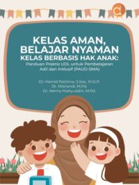 Buku Kelas Aman, Belajar Nyaman Kelas Berbasis Hak Anak: Panduan Praktis UDL untuk Pembelajaran Adil dan Inklusif (PAUD-SMA)