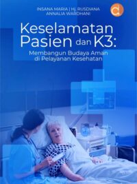 Buku Keselamatan Pasien Dan K3: Membangun Budaya Aman Di Pelayanan Kesehatan