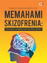 Buku Memahami Skizofrenia: Panduan Lengkap Menuju Pemulihan