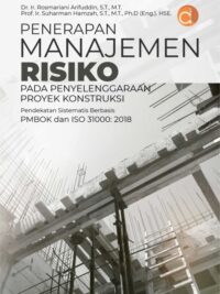 Buku Penerapan Manajemen Risiko Pada Penyelenggaraan Proyek Konstruksi Pendekatan Sistematis Berbasis PMBOK dan ISO 31000: 2018