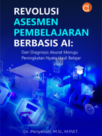 Buku Revolusi Asesmen Pembelajaran Berbasis Ai: Dari Diagnosis Akurat Menuju Peningkatan Nyata Hasil Belajar