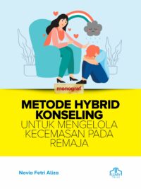 Buku Metode Hybrid Konseling untuk Mengelola Kecemasan pada Remaja