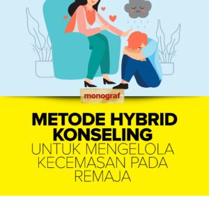 Buku Metode Hybrid Konseling untuk Mengelola Kecemasan pada Remaja
