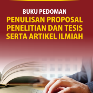 Buku Pedoman Penulisan Proposal Penelitian dan Tesis Serta Artikel Ilmiah
