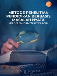 Buku Metode Penelitian Pendidikan Berbasis Masalah Nyata (Problem-Driven Research)