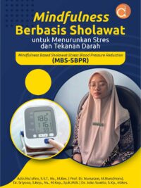 Buku Mindfulness Berbasis Sholawat untuk Menurunkan Stres dan Tekanan Darah Mindfulness Based Sholawat-Stress Blood Pressure Reduction (MBS-SBPR)
