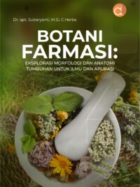 Buku Botani Farmasi:  Eksplorasi Morfologi dan Anatomi Tumbuhan untuk Ilmu dan  Aplikasi