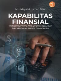 Buku Kapabilitas Finansial Kritik Struktural Atas Literasi Keuangan Dan Kebijakan Inklusi Di Indonesia
