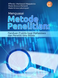 Buku Menguasai Metode Penelitian: Panduan Praktis bagi Mahasiswa dan Peneliti Ilmu Bisnis