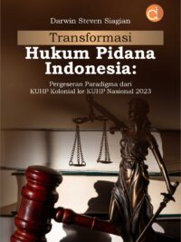 Buku Transformasi Hukum Pidana Indonesia: Pergeseran Paradigma dari KUHP Kolonial ke KUHP Nasional 2023