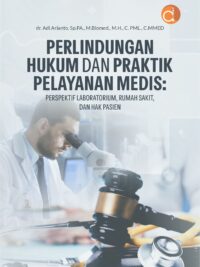 Buku Perlindungan Hukum dan Praktik Pelayanan Medis: Perspektif Laboratorium, Rumah Sakit, dan Hak Pasien