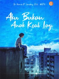 Buku Aku Bukan Anak Kecil Lagi