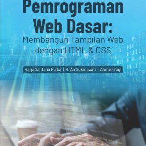 Buku Ajar Pemrograman Web Dasar: Membangun Tampilan Web dengan HTML & CSS