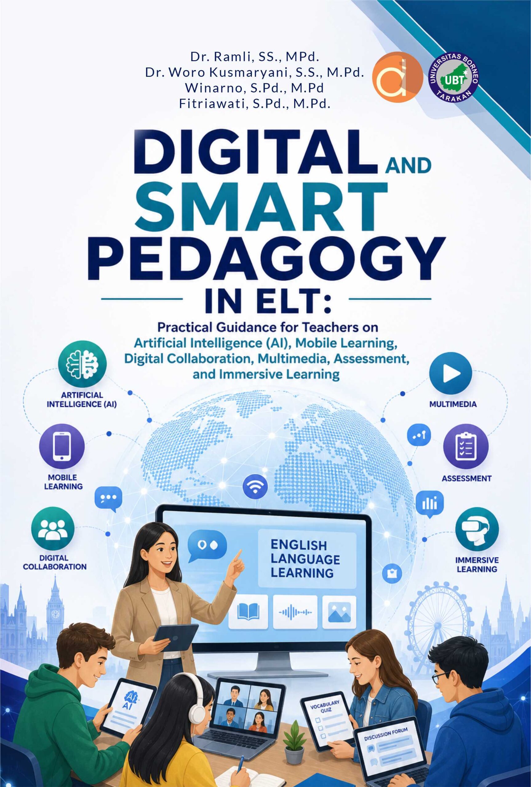 Buku Digital And Smart Pedagogy In ELT: Practical Guidance for Teachers on Artificial Intelligence (AI), Mobile Learning, Digital Collaboration, Multimedia, Assessment, and Immersive Learning
