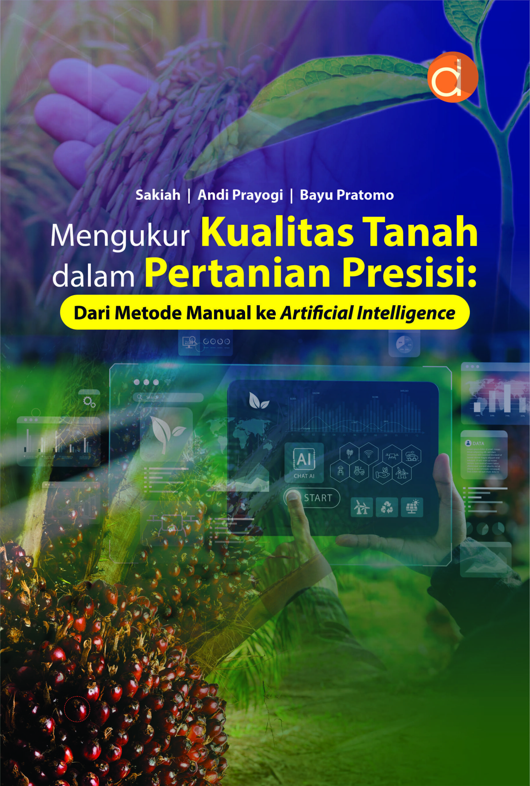 Buku Mengukur Kualitas Tanah dalam Pertanian Presisi: Dari Metode Manual ke Artificial Intelligence