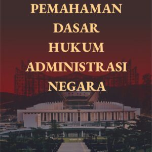 Buku Pemahaman Dasar Hukum Administrasi Negara