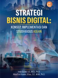 Buku Strategi Bisnis Digital: Konsep, Implementasi dan Studi Kasus ASEAN