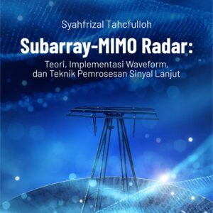 Buku Subarray-Mimo Radar: Teori, Implementasi Waveform, dan Teknik Pemrosesan Sinyal Lanjut