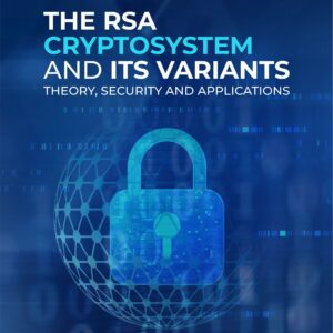 Buku The RSA Cryptosystem and Its Variants Theory, Security and Applications