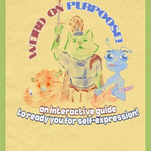 Buku Weird On Purpose! An Interactive Guide To Ready You For Self-Expression!