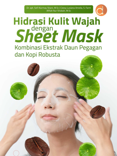 Buku Hidrasi Kulit Wajah dengan Sheet Mask Kombinasi Ekstrak Daun Pegagan dan Kopi Robusta